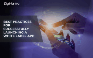Best Practices for Successfully Launching a White Label App