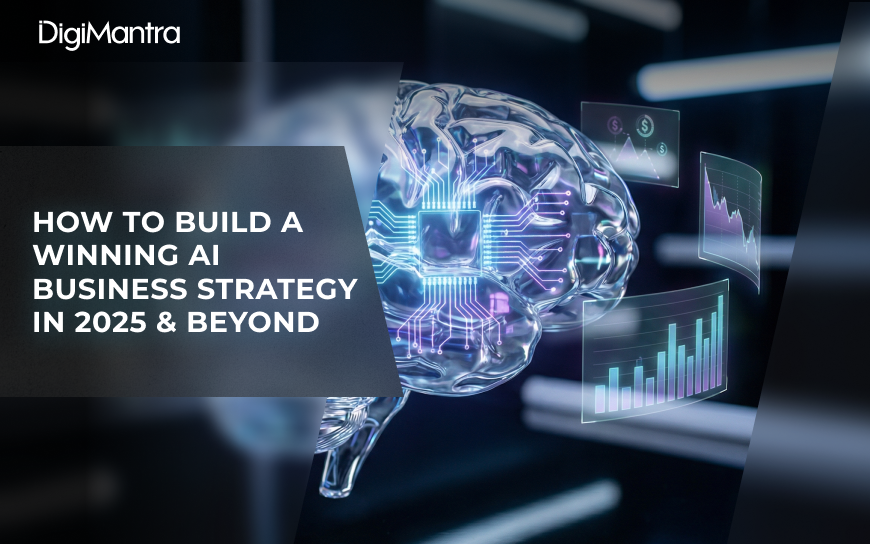 How to Build a Winning AI Business Strategy in 2025 & Beyond
