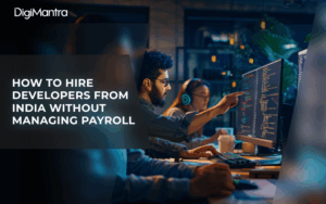 How to Hire Developers from India Without Managing Payroll