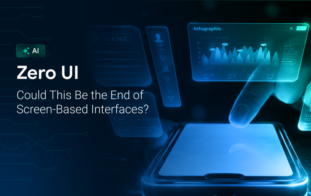 Zero UI: Could This Be the End of Screen-Based Interfaces?